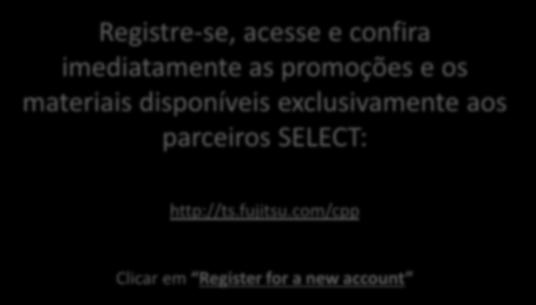 com/cpp Clicar em Register for a new account * As condições e vigência da campanha podem ser