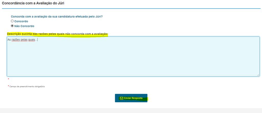 avaliação a candidatura fica automaticamente validada. Caso não concorde, terá de descrever as razões pelas quais não concorda sendo o júri notificado via email da sua resposta.