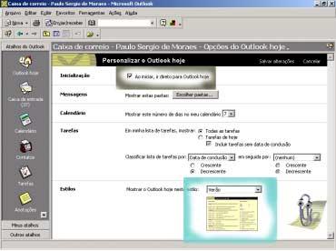 Definindo o Outlook Hoje como página Padrão O Outlook 2000 permite que o Outlook Hoje seja definido como tela de abertura padrão, e esse recurso pode ser alterado através da própria janela do Outlook
