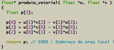 Funções: Retorno Explícito de Ponteiros Deve-se tomar cuidado com o uso de vetores locais de uma determinada função: Seria possível alguma outra solução?
