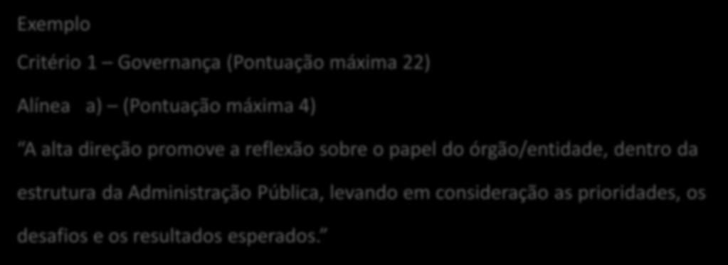 AUTOAVALIAÇÃO Estrutura dos critérios 250 pontos Os Critérios de Processos Gerenciais são constituídos apenas por alíneas.