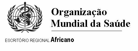 24 de Junho de 2008 COMITÉ REGIONAL AFRICANO ORIGINAL: FRANCÊS Quinquagésima-oitava sessão Yaoundé, República dos Camarões, 1 5 de Setembro de 2008 Ponto 7.