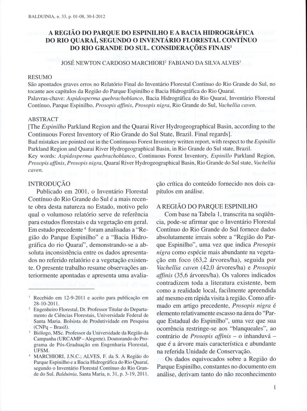 BALDUINIA, n. 33, p. 01-08, 30-1-2012 A REGIÃO DO PARQUE DO ESPINILHO E A BACIA HIDROGRÁFICA DO RIO QUARAÍ, SEGUNDO O INVENTÁRIO FLORESTAL CONTÍNUO DO RIO GRANDE DO SUL.