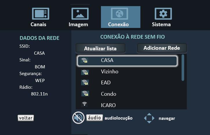 Entre no menu principal através da tecla Menu do controle remoto, escolha a opção Conexão; Para realizar a busca das redes Wi-Fi clique na tecla Ok do controle