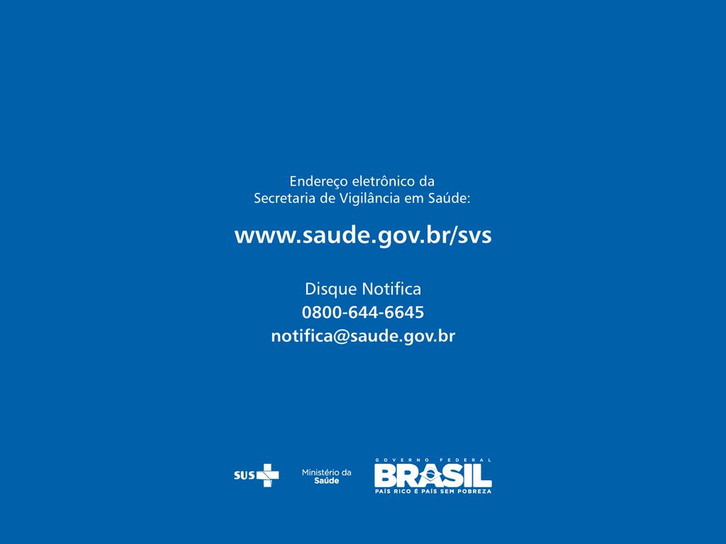 OBRIGADA! Kalini OBRIGADA! Vasconcelos Braz Kalini.braz@saude.gov.