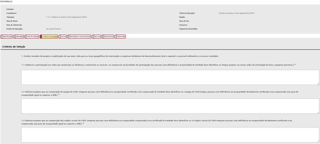 4. CRITÉRIOS DE SELEÇÃO Nos termos do Aviso, as candidaturas serão objeto de uma apreciação de mérito, suportada na aplicação de uma grelha de análise (Vide Anexo 2 do Aviso), construída com base nos