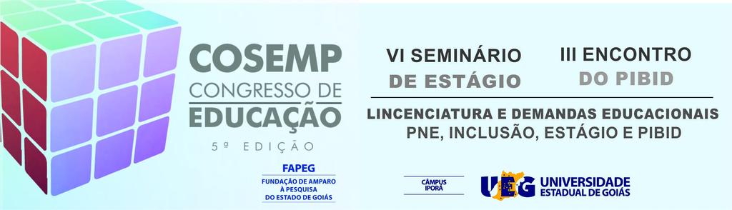 3ª Circular O COSEMP 2015 constitui um múltiplo evento, realizado no Oeste Goiano, que congrega discussões e atividades de caráter, ao mesmo tempo, formativo, propositivo e acolhedor das experiências