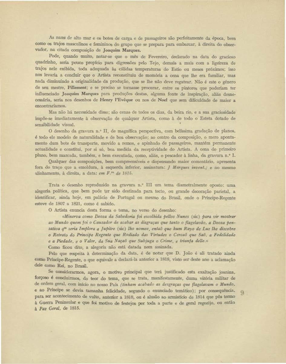 As naus de alto mar e os botes de carga e de passageiros s.ão perfcitamrntc da época. bem como os trajos masculinos e femininos do gnipo que :1e prepara para embarcar, à direita do obser ~':ldor.