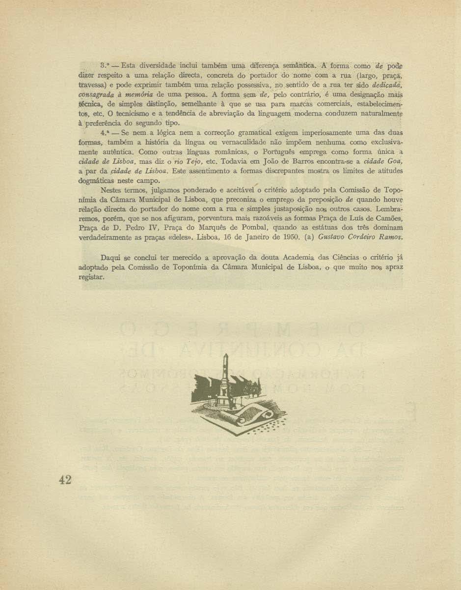 3. - Esta diveniidade inclui também um;i. diferença semàiitica. A forma como iie pod~ dizer respeito a wna. relação diiwta, concreta. do portador do nome com a rua (largo, praça.