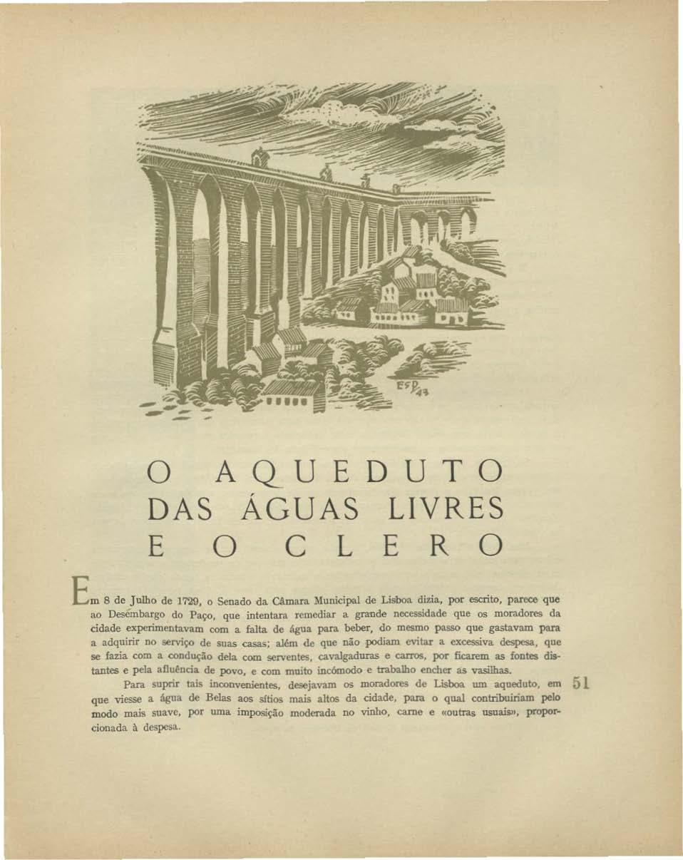 O AQUEDUTO DAS ÁGUAS LIVRES E O CLERO Em 8 de Julho de 1'7'29, o Senado da CA.mara Municipal de Lisboa dizia, por escrito, parece que ao Desembargo do Paço.