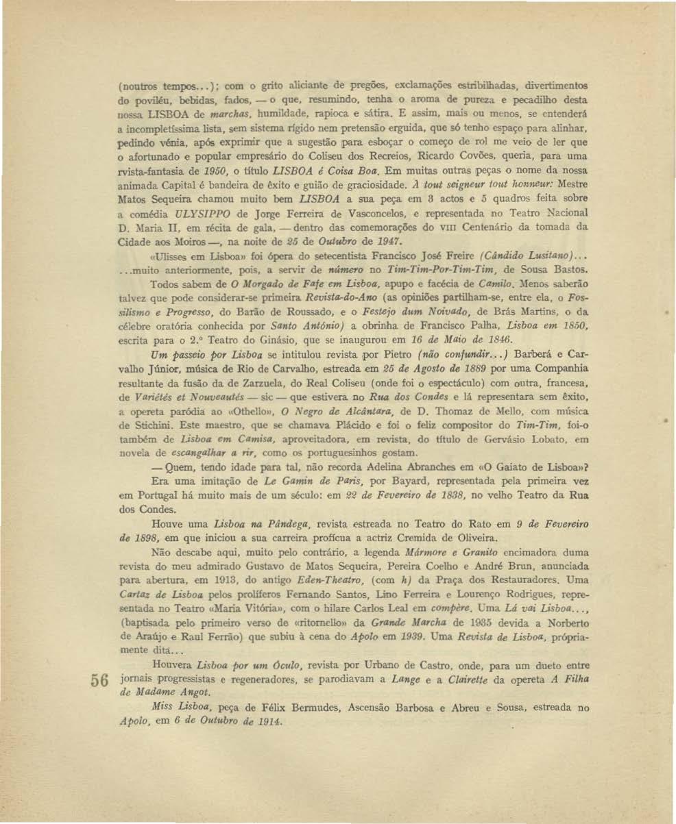 56 (noutros tempos...): com o grito aliciante de pregões, C..'Cclarnações estribilhadas, divertimentos do poviléo, bebidas, fados, - o que, resumi.