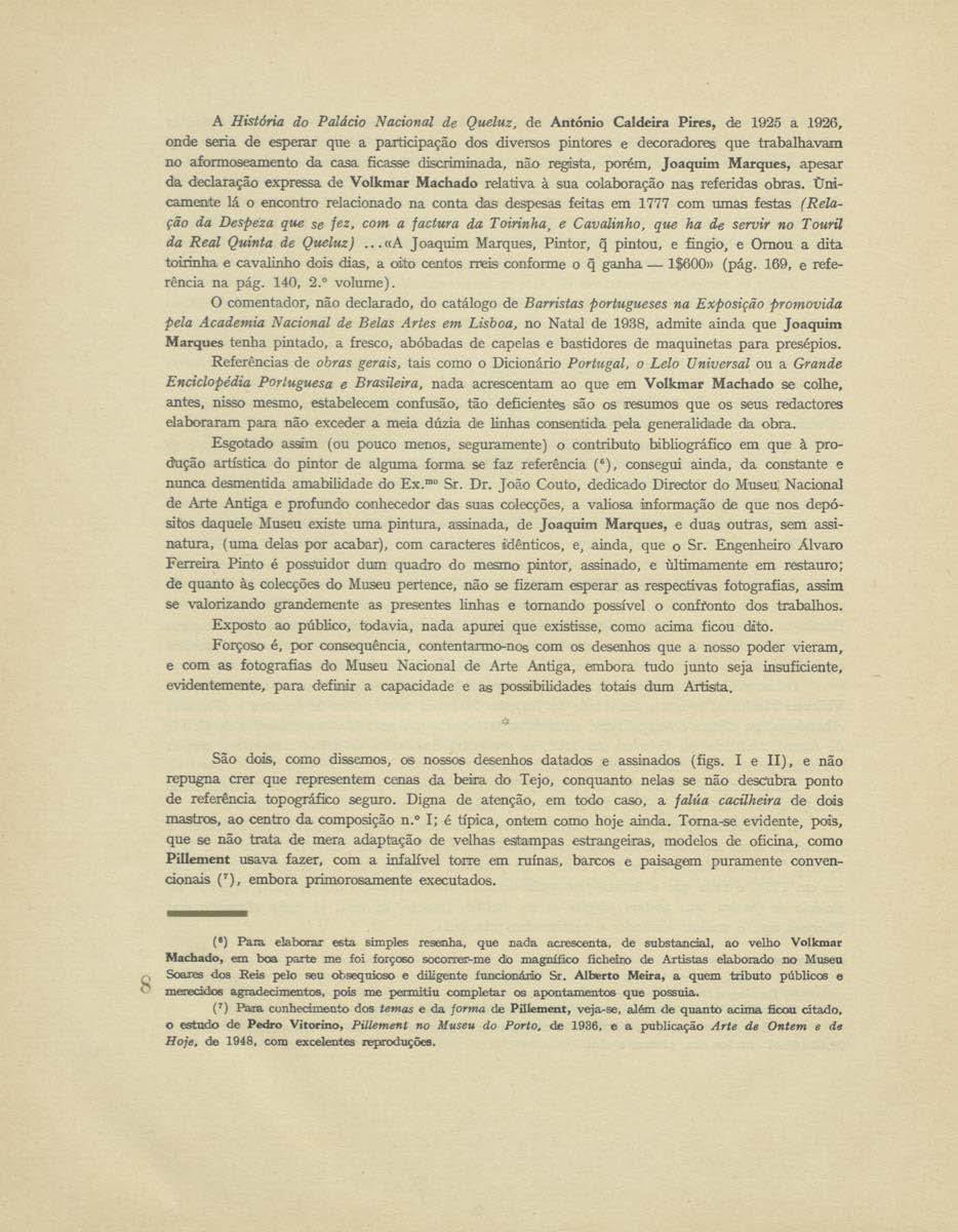 A História do Paldcio Nacional de Queluz, de António Caldeira Pires, de 1925 a 1926, onde seria de esperar que a participação dos diver.;os pintores e decora.