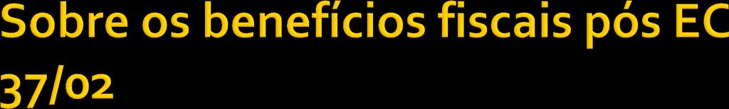 Alguns Municípios ainda prevêem benefícios: Há algum mecanismo eficiente de controle? LRF?