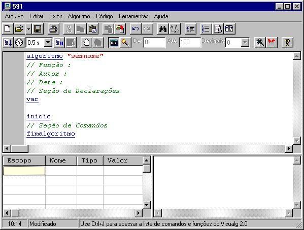 A Linguagem de Programação do VisuAlg A Tela Principal do VisuAlg A tela do VisuAlg compõe-se da barra de tarefas, do editor de textos (que toma toda a sua metade superior), do