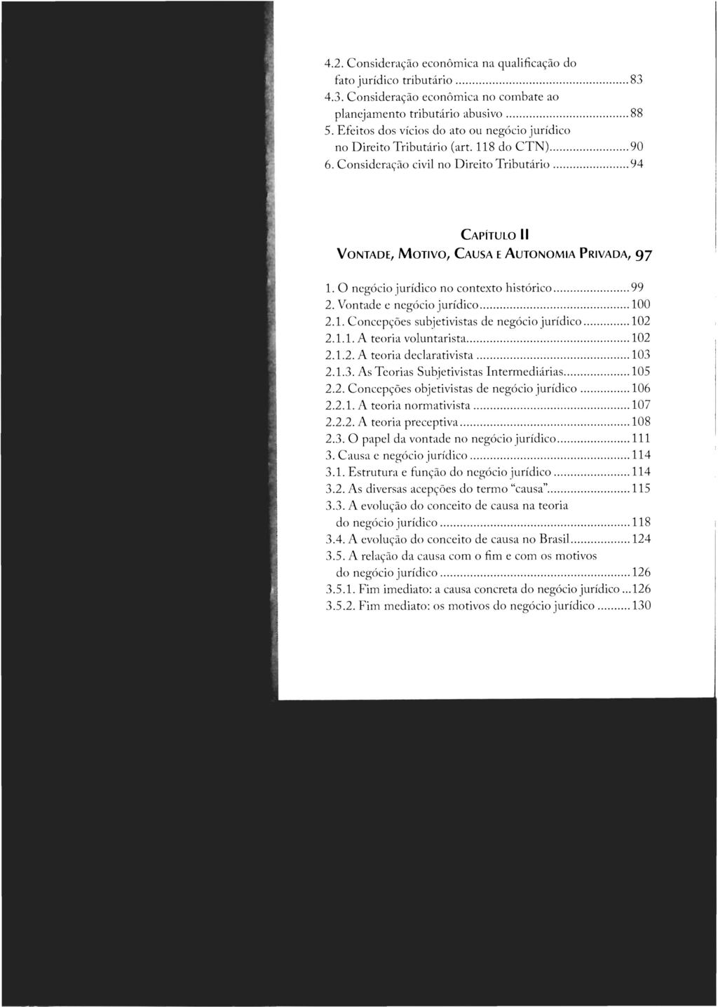 4.2. Consideração econômica na qualificação do fato jurídico tributário... 83 4.3. Consideração econômica no combate ao planejamento tributário abusivo... 88 5.