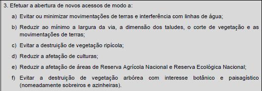 A apresentação da cartografia prevista na alínea d) visa um conhecimento das eventuais situações mais graves de alteração do relevo, provocadas por eventuais novos acessos e pela implantação de