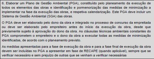 A REN sugere que passe a constituir uma medida de minimização para a "Fase de Preparação Prévia à Execução da obra" e não em "Fase de