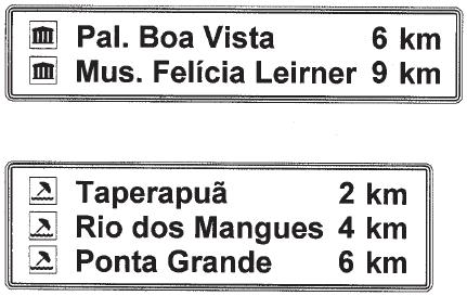 Características das Placas Indicativas de Distância de Atrativos Turísticos Forma Retangular Cor Fundo Orla interna Orla externa Legendas Pictograma Fundo Figura Marrom Branca Marrom Branca Branca