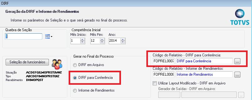 IX. DIRF para Conferência Este relatório é utilizado para conferência visual dos dados que serão enviados para o programa da DIRF (gerado através da opção DIRF em arquivo).