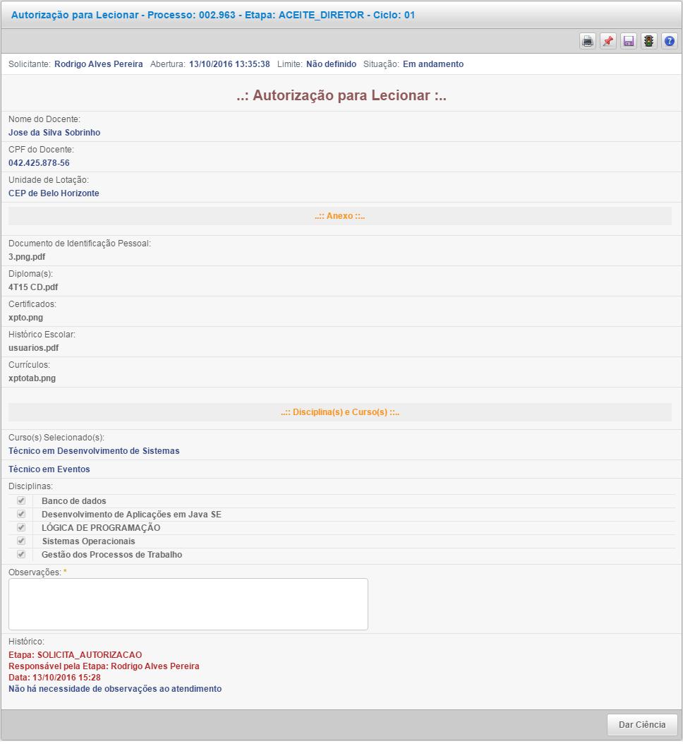 2 TELA DE VISUALIZAÇÃO E CIÊNCIA DO DIRETOR DA UNIDADE Após acessar o sistema BPM será exibido o formulário para que o Diretor de Escola dê ciência à solicitação visualizando os dados e arquivos.