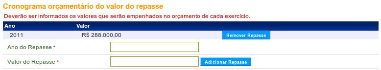 Valor do Repasse: deve ser informado o valor de repasse. Após informar todos os campos da seção Cronograma orçamentário do valor do repasse, clicar no botão Adicionar Repasse.