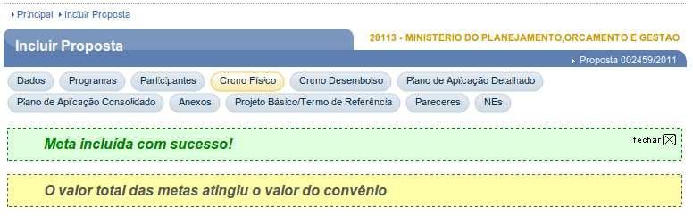 15 de 26 Após a inclusão de todas as Metas, o sistema exibirá mensagem: O valor total das metas atingiu o valor do convênio. Para cada meta, é necessário incluir no mínimo uma etapa.