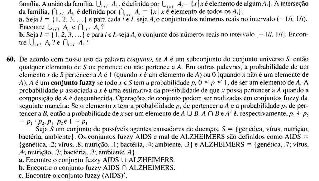 Seção 3.1 Conjuntos 1 19 58. Para A 1,A 2;..., A n subconjuntos de 5, demonstre as seguintes identidades, onde (Veja Exercícios 50, 53 e 55.) 59.