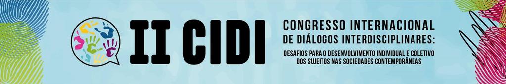 II CIDI - Congresso Internacional de Diálogos Interdisciplinares: desafios para o desenvolvimento individual e coletivo dos sujeitos nas sociedades contemporâneas.