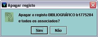 Figura 31 Antes de responder SIM, verificar se os registos de exemplar têm de ser associados a outro registo bibliográfico; neste caso, responder NÃO e efectuar primeiro a sua