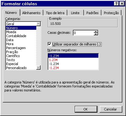 NÚMEROS FORMATAÇÃO DOS NÚMEROS No que diz respeito à formatação dos números, pode-se escolher um formato inteiro, ou com um número fixo de casas decimais, os valores monetários com o indicador