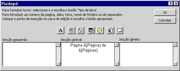 Formatação do texto Nome da folha de cálculo Número de página Nome do ficheiro Hora automática Número total de páginas Data automática No cabeçalho: à