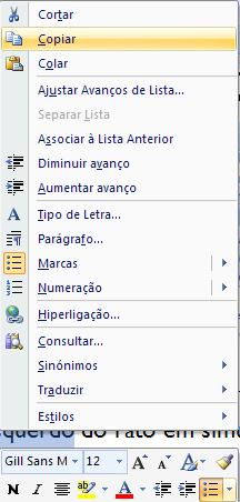 Técnicas de Edição de Texto Menu de contexto - Premir o botão direito do rato sobre a selecção e escolher a opção.