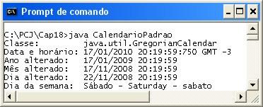 Calendário Código 18.18 CalendarioPadrao.java Crie um aplicativo que realize diversas operações com diferentes campos de datas e horários: Crie um formatador para data e horário.