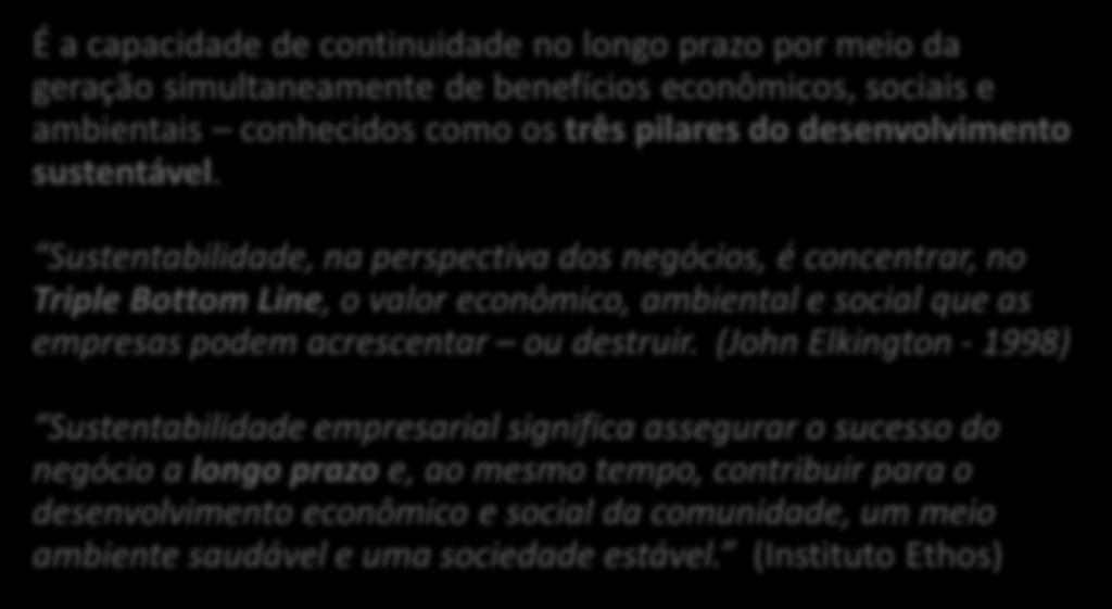 SUSTENTABILIDADE Equilíbrio entre os aspectos social, econômico e ambiental.