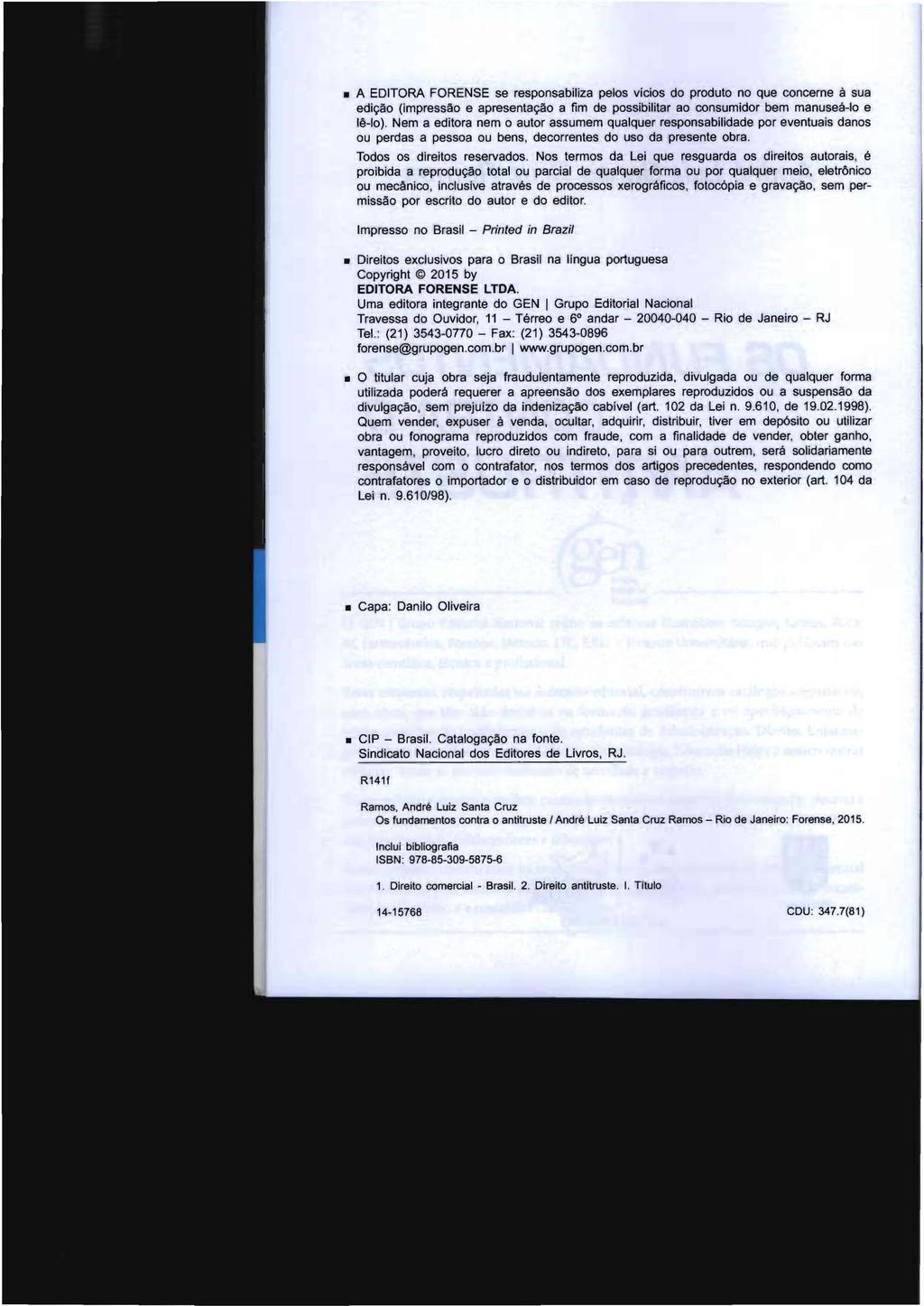 A EDITORA FORENSE se responsabiliza pelos vicios do produto no que concerne á sua edição (impressão e apresentação a fim de possibilitar ao consumidor bem manuseá-lo e lê-lo).