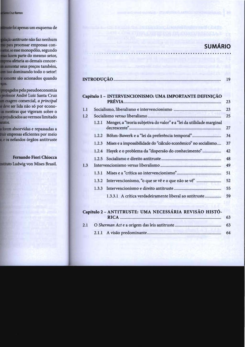 SUMÁRIO INTRODUÇÃO... 19 Capítulo 1 - INTERVENCIONISMO: UMA IMPORTANTE DEFINIÇÃO PRÉVIA... 1.1 Socialismo, liberalismo e intervencionismo... 23