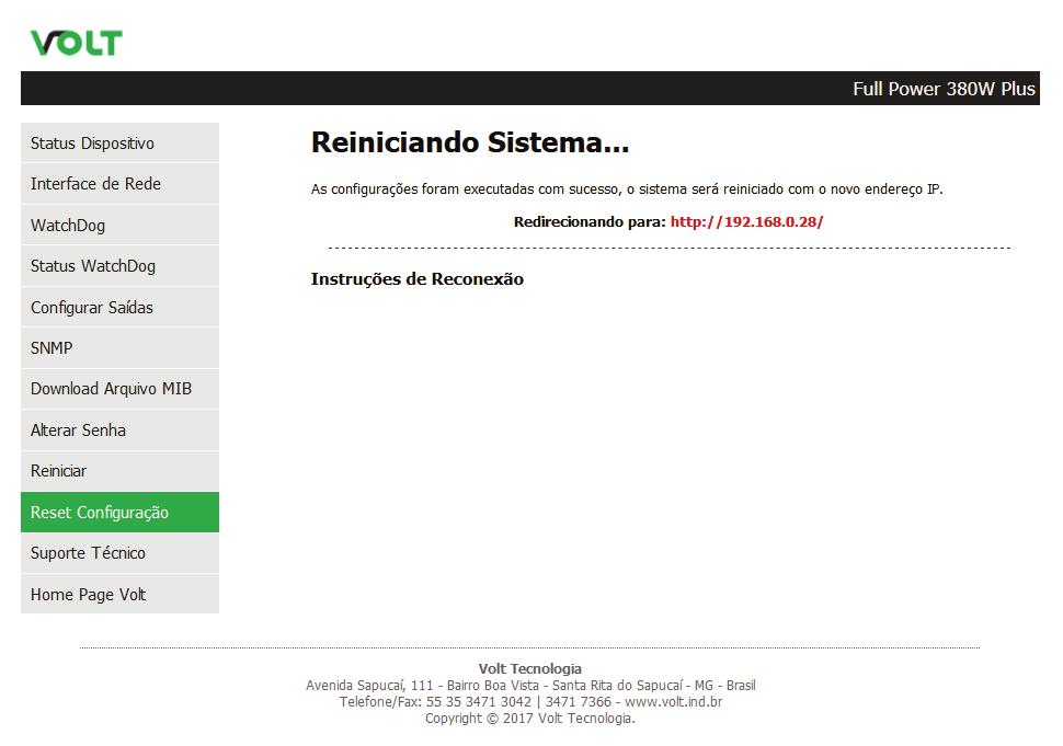 Caso não seja possível acessar a Interface Web para realizar o Reset do dispositivo, existe a possibilidade de realizar o Reset Físico.