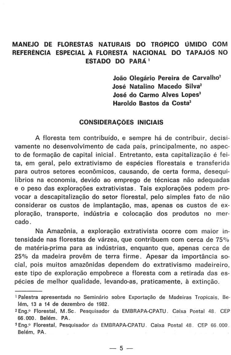 MANEJO DE FLORESTAS NATURAIS DO TRÓPICO ÚMIDO COM REFER~NCIA ESPECIAL À FLORESTA NACIONAL DO TAPAJÓS NO ESTADO DO PARÁ 1 João Olegário Pereira de Carvalho2 José Natalino Macedo Silva2 José do Carmo