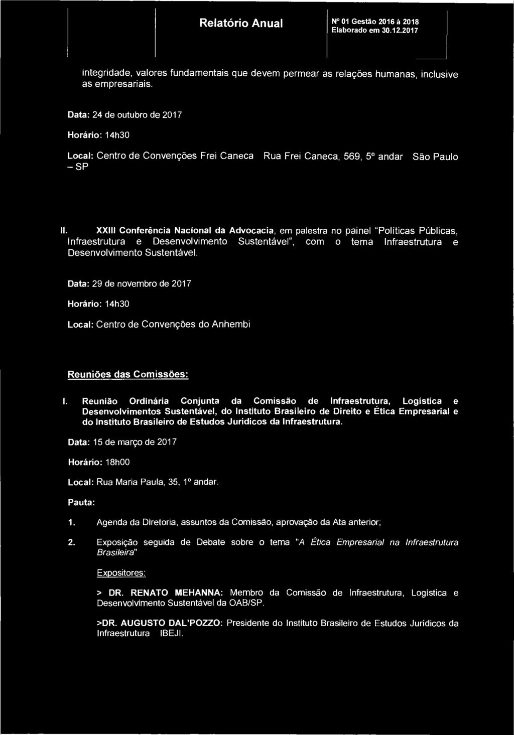 Relatório Anual N 01 Gestão 2016 à 2018 integridade, valores fundamentais que devem permear as relações humanas, inclusive as empresariais.