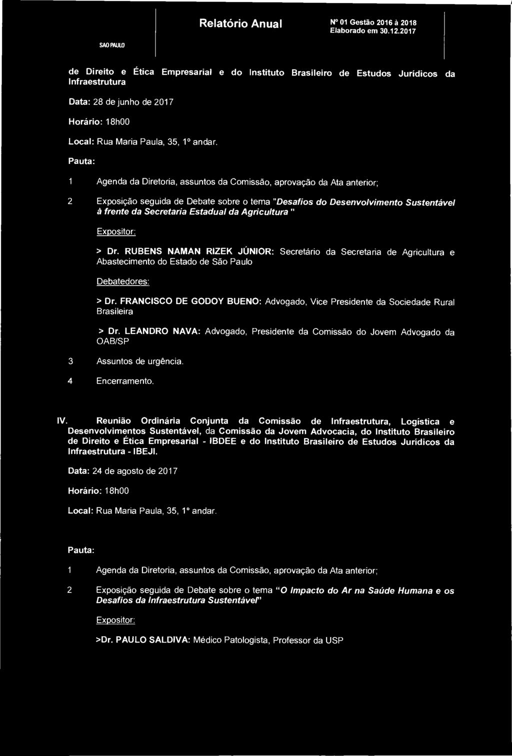 IAI Relatório Anual N01 Gestão 2016à 2018 de Direito e Ética Empresarial e do Instituto Brasileiro de Estudos Jurídicos da Infraestrutura Data: 28 de junho de 2017 Horário: 18h00 Local: Rua Maria