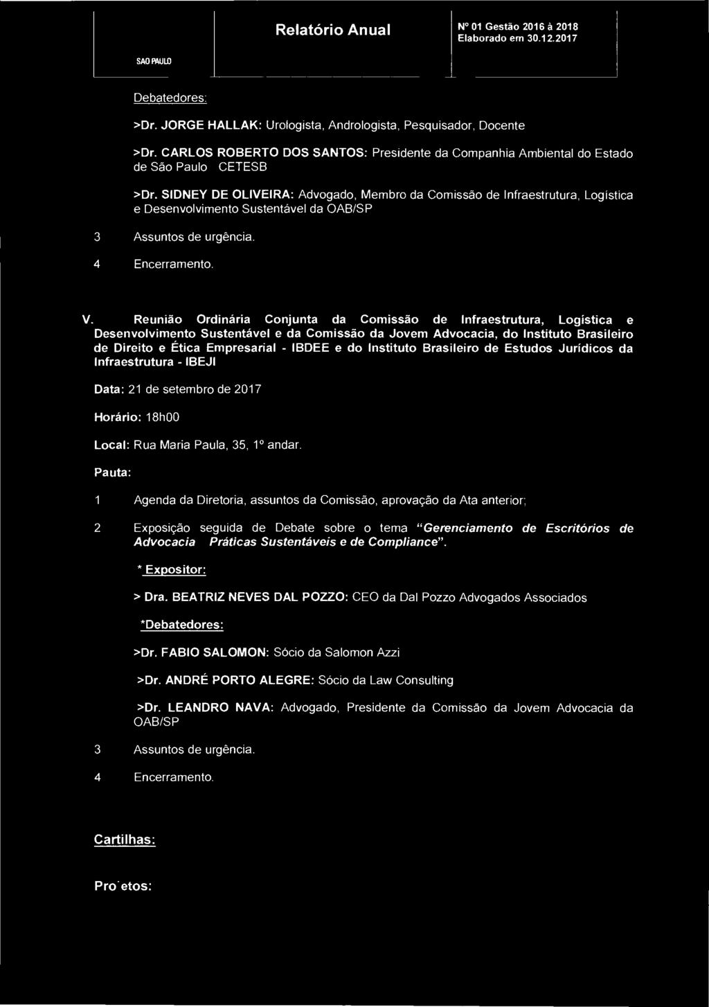 CAL são PAULO Relatório Anual N 01 Gestão 2016 à 2018 Debatedores: >Dr. JORGE HALLAK: Urologista, Andrologista, Pesquisador, Docente >Dr.