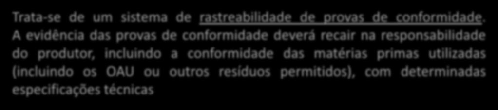 de rastreabilidade das provas de conformidade com os critérios de sustentabilidade, que o regime dá aos seus membros, destinando-se esse sistema a prevenir atividades fraudulentas, e envolvendo