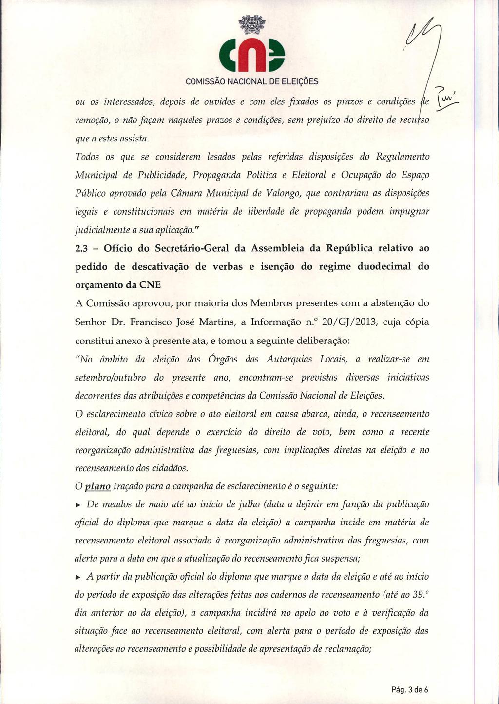 COMISSÃO NACIONAL DE ELEiÇÕES ou os interessados, depois de ouvidos e com eles fixados os prazos e condições e remoção, o não façam naqueles prazos e condições, sem prejuízo do direito de recu so que