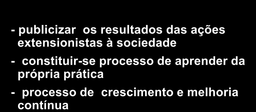 A AVALIAÇÃO DA EXTENSÃO UNIVERSITARIA - publicizar os resultados das ações extensionistas à sociedade