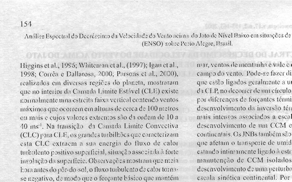 154 Análise Espectral do Decréscimo da Velocidade do Vento acima do Jato de Nível Baixo em situações de E1 Nino-Oscilação Sul (ENSO) sobre Porto Alegre, Brasil. - Higgins et al., 1996; Whiteman et al.