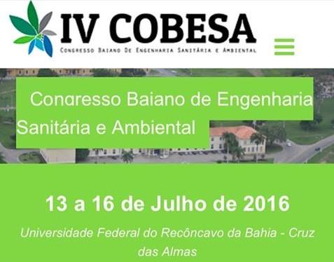 IV CONGRESSO BAIANO DE ENGENHARIA SANITÁRIA E AMBIENTAL IV COBESA O Congresso Baiano de Engenharia Sanitária e ambiental (COBESA) foi pensado com o objetivo de criar espaços de diálogo relacionados