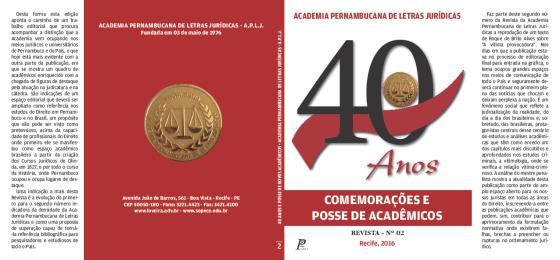 ACADEMIAS DE LETRAS JURÍDICAS ACADEMIA PERNAMBUCANA DE LETRAS JURÍDICAS A Academia Pernambucana apresentou a capa da sua próxima Revista.