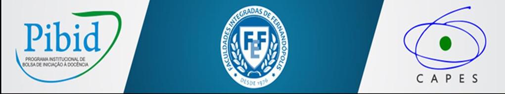 PIBID PROGRAMA INSTITUCIONAL DE BOLSA DE INICIAÇÃO Á DOCÊNCIA FACULDADES INTEGRADAS DE FERNANDÓPOLIS FIFE ANA PAULA CHAVES ANGELINA M. A. SANDRIM DOS SANTOS KAREN CRISTINA DE OLIVEIRA RAFAEL FLORÊNCIO VANESSA CRISTINA T.