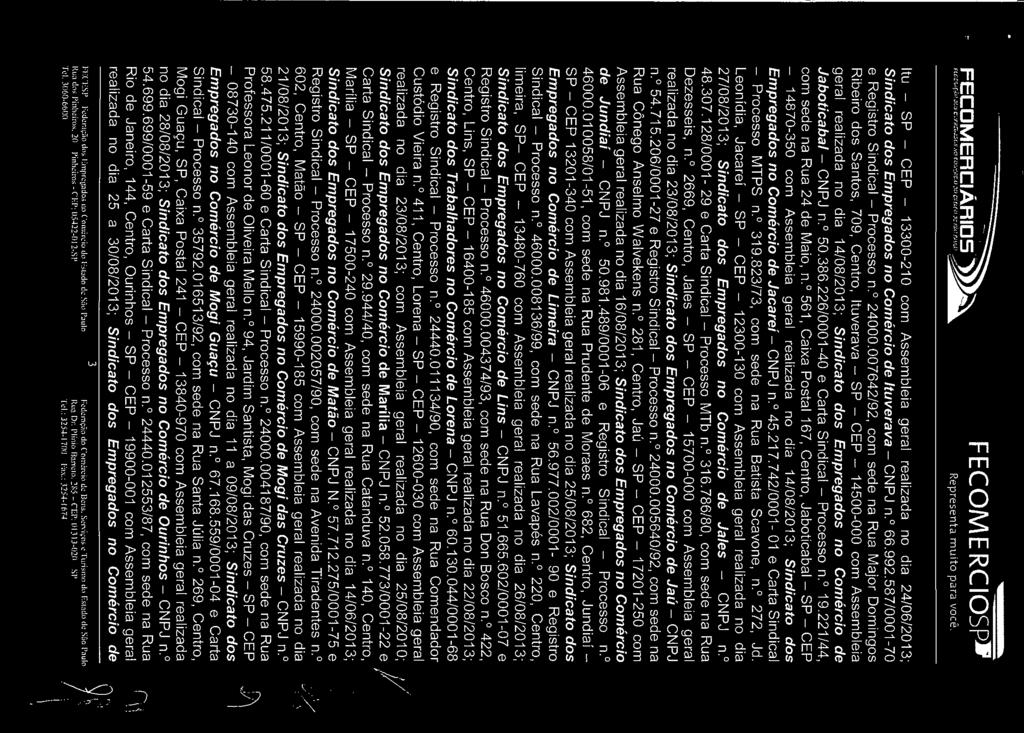 FECOME RCIOSP» Itu - SP - CEP - 13300-210 com Assembleia geral realizada no dia 24/06/2013; Sindicato dos Empregados no Comércio de Ituverava - CNPJ n. 66.992.