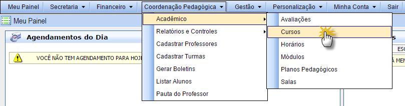 CADASTROS INICIAIS Cadastro de CURSOS Menu COORDENAÇÃO PEDAGÓGICA ACADÊMICO CURSOS Ao selecionar a opção